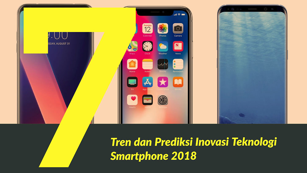 tren-dan-prediksi-inovasi-teknologi-smartphone-2018-7