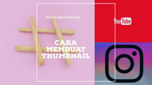 cara-membuat-gambar-thumbnail-untuk-youtube-dan-social-post